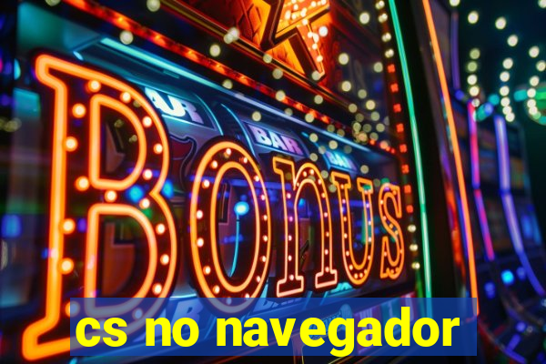 cs no navegador